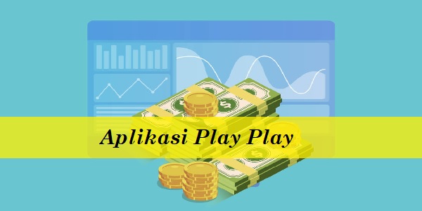 Download Aplikasi Play Play Penghasil Uang