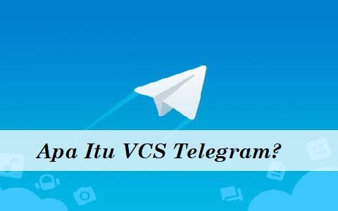 Apa Itu VCS Telegram