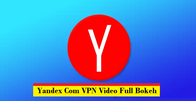 Yandex Com VPN Video Full Bokeh Lights Apk Versi Lama